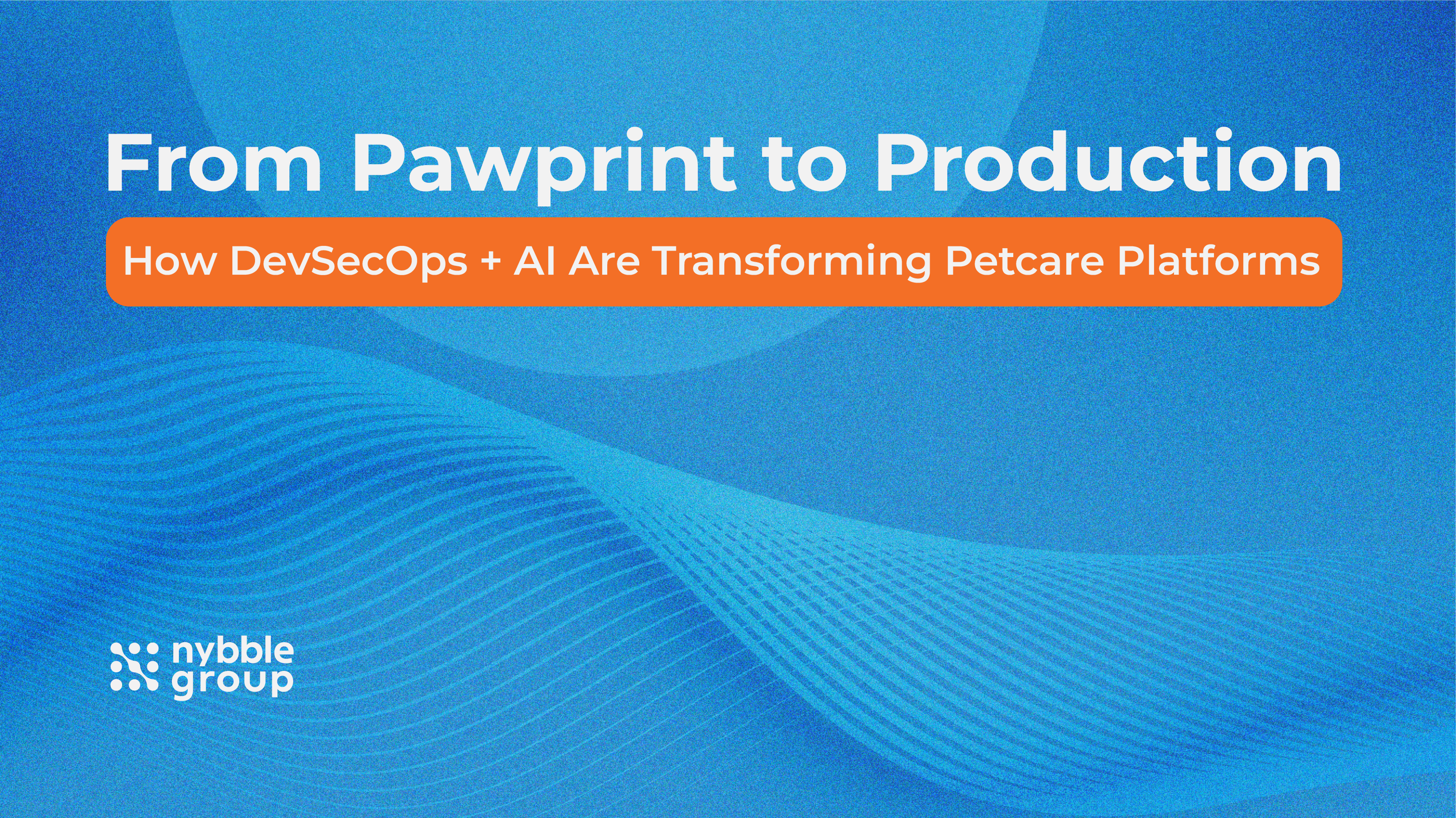 Transforming Petcare with DevSecOps + AI
